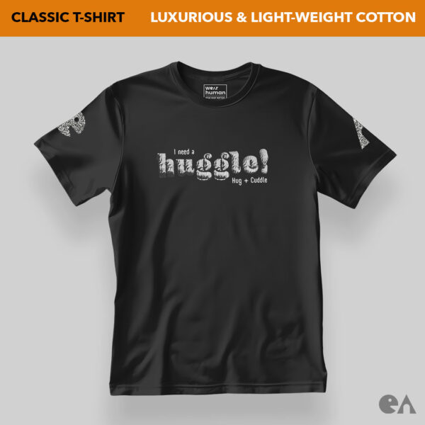 I Need a Huggle (Hug + Cuddle) | Super Soft & Lightweight Supima Cotton 160 GSM Tshirt - Image 2