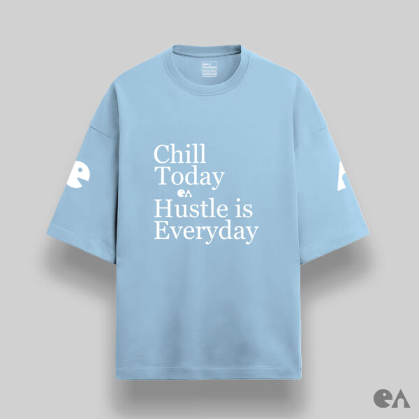 Chill Today Hustle is Everyday | Unisex Oversized Luxurious Super Soft 280 GSM Terry Tshirt - Image 3