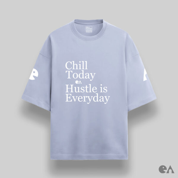 Chill Today Hustle is Everyday | Unisex Oversized Luxurious Super Soft 280 GSM Terry Tshirt - Image 5