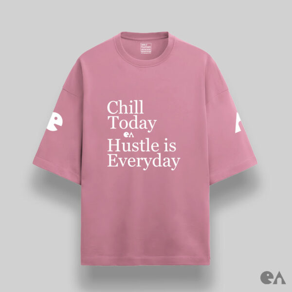 Chill Today Hustle is Everyday | Unisex Oversized Luxurious Super Soft 280 GSM Terry Tshirt - Image 4