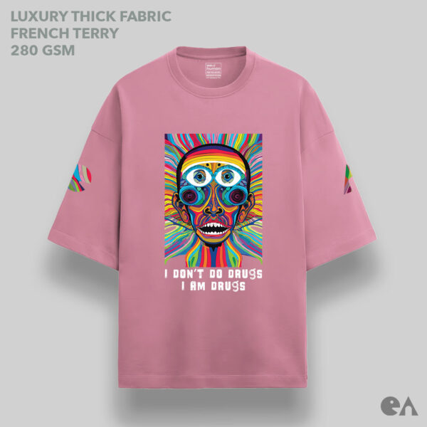 I Don’t Do Drugs, I Am Drugs | Unisex Oversized Luxurious Super Soft 280 GSM Terry Tshirt - Image 5
