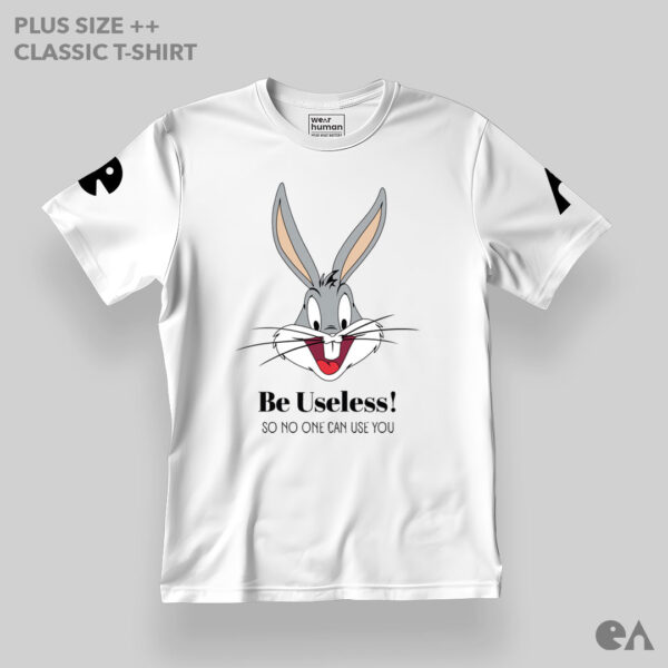 Be Useless, So No One Can Use You | Plus Size Unisex Classic Tshirt - Image 3