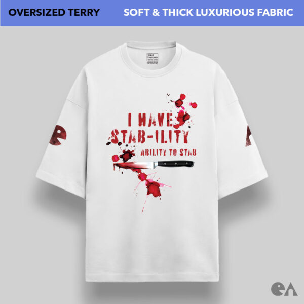 I Have Stab-ility, Ability to Stab | Unisex Oversized Luxurious Super Soft 280 GSM Terry Tshirt - Image 2