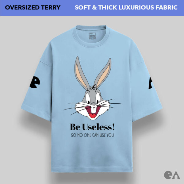 Be Useless, So No One Can Use You | Unisex Oversized Luxurious Super Soft 280 GSM Terry Tshirt - Image 2