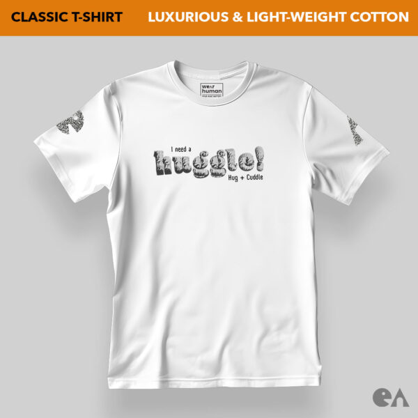 I Need a Huggle (Hug + Cuddle) | Super Soft & Lightweight Supima Cotton 160 GSM Tshirt - Image 3