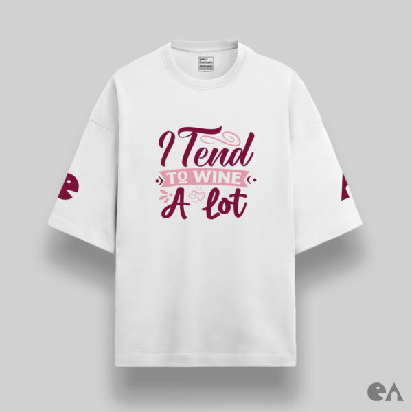 I tend to Wine a lot | Unisex Oversized Luxurious Super Soft 280 GSM Terry Tshirt - Image 2