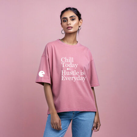 Chill Today Hustle is Everyday | Unisex Oversized Luxurious Super Soft 280 GSM Terry Tshirt