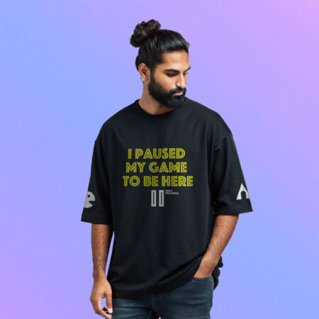 I Paused My Game To Be Here | Unisex Oversized Luxurious Super Soft 280 GSM Terry Tshirt