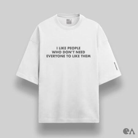 I Like People Who Don’t Need Everyone to Like Them | Puff Grey Print Unisex Oversized Luxurious Super Soft 280 GSM Terry Tshirt