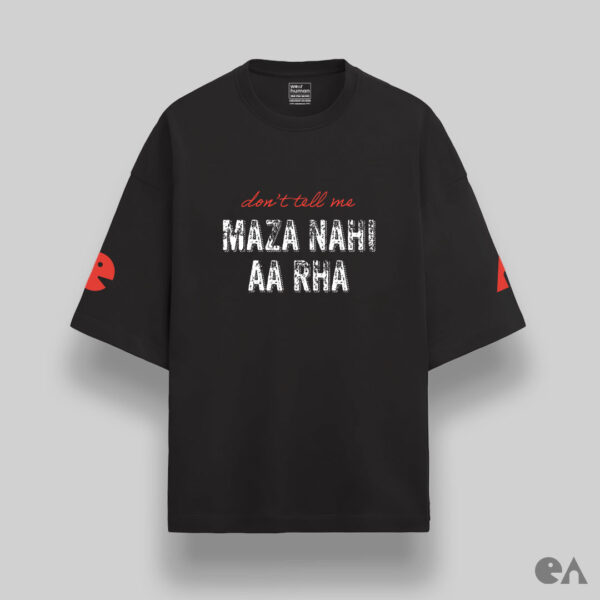 Don't tell me maza nahi aaya | Unisex Oversized Luxurious Super Soft 280 GSM Terry Tshirt - Image 2