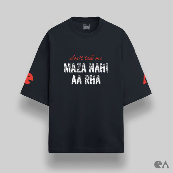 Don't tell me maza nahi aaya | Unisex Oversized Luxurious Super Soft 280 GSM Terry Tshirt - Image 4
