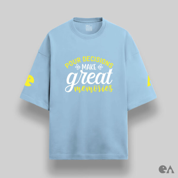 Pour Decisions Make Great Memories | Unisex Oversized Luxurious Super Soft 280 GSM Terry Tshirt - Image 5