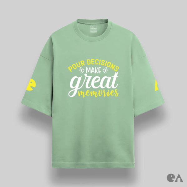 Pour Decisions Make Great Memories | Unisex Oversized Luxurious Super Soft 280 GSM Terry Tshirt - Image 3