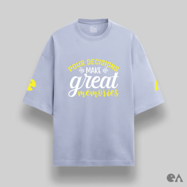 Pour Decisions Make Great Memories | Unisex Oversized Luxurious Super Soft 280 GSM Terry Tshirt - Image 2