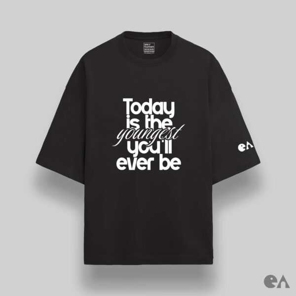 Today is the Youngest You’ll Ever Be | Puff Printed Unisex Oversized Luxurious Super Soft 280 GSM Terry T-Shirt - Image 2
