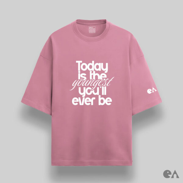 Today is the Youngest You’ll Ever Be | Puff Printed Unisex Oversized Luxurious Super Soft 280 GSM Terry T-Shirt - Image 4