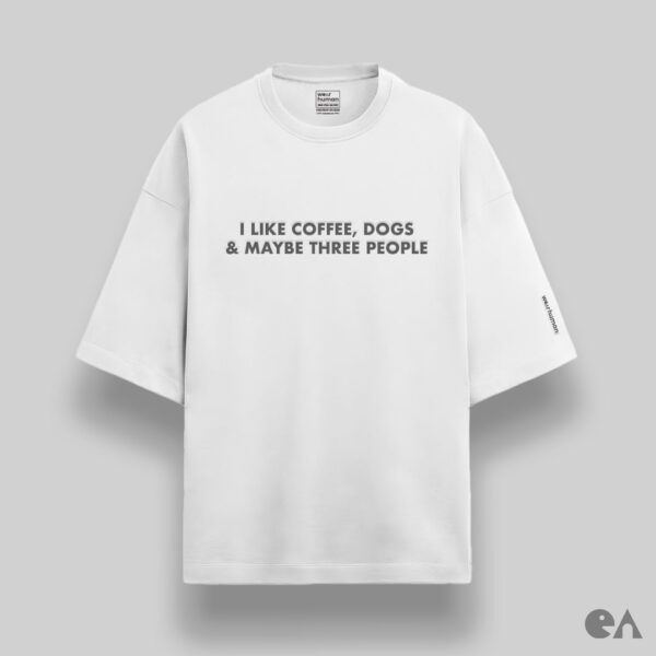 I Like Coffee, Dogs & Maybe Three People | Grey Puff Print, Unisex Oversized Luxurious Super Soft 280 GSM Terry Tshirt