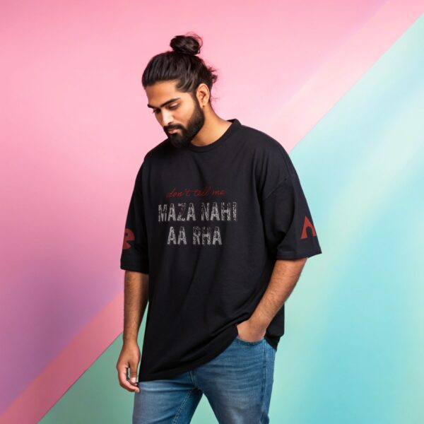 Don't tell me maza nahi aaya | Unisex Oversized Luxurious Super Soft 280 GSM Terry Tshirt