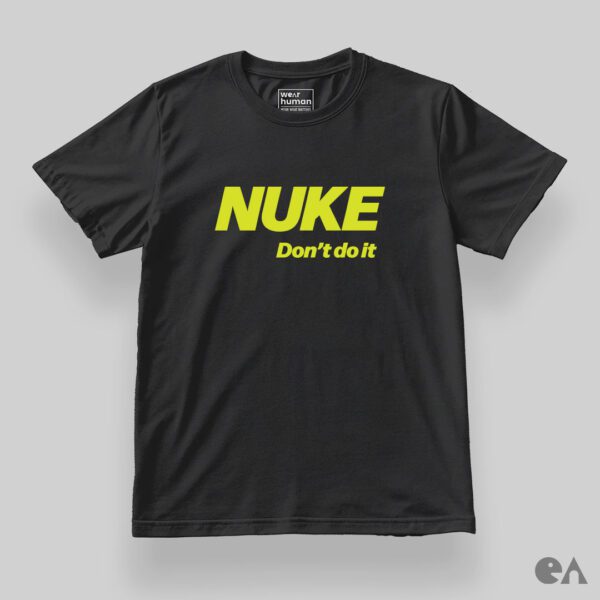 NUKE: Don’t Do It on Classic Regular (S to 7XL), 100% Cotton 180 GSM Tee - Image 2