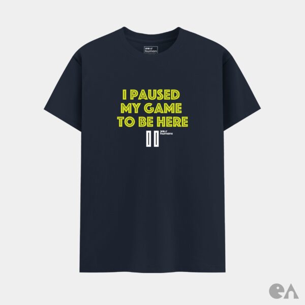 I Paused My Game To Be Here | Classic Regular Tshirt (XS - 7XL) 180 GSM - Image 2